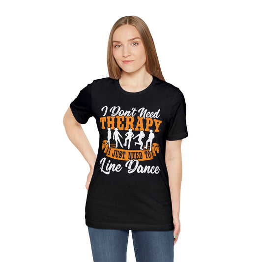 I don't need therapy T-Shirt