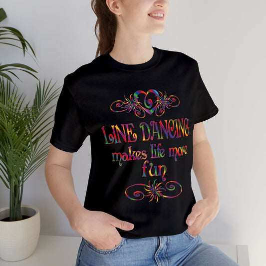 Line Dancing Makes Life More Fun Colours T-Shirt